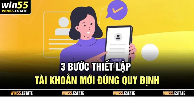 Đăng Ký Win55 2 3 bước thiết lập tài khoản mới đúng quy định