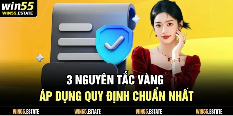 Điều Khoản Điều Kiện Win55 2 3 nguyên tắc vàng áp dụng quy định chuẩn nhất