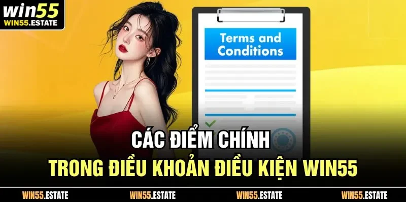 Điều Khoản Điều Kiện Win55 1 Các điểm chính trong điều khoản điều kiện Win55