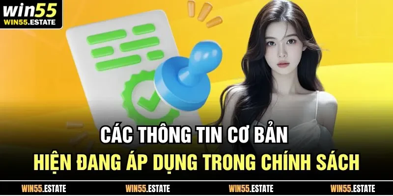 Miễn Trừ Trách Nhiệm Win55 3 Các thông tin cơ bản hiện đang áp dụng trong chính sách