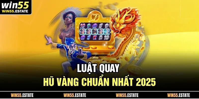 Nổ Hũ Vàng Chinh Phục Kèo Hấp Dẫn Không Thể Bỏ Qua 2025 2 Luật quay hũ vàng chuẩn nhất 2025