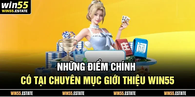 Những điểm chính có tại chuyên mục giới thiệu Win55