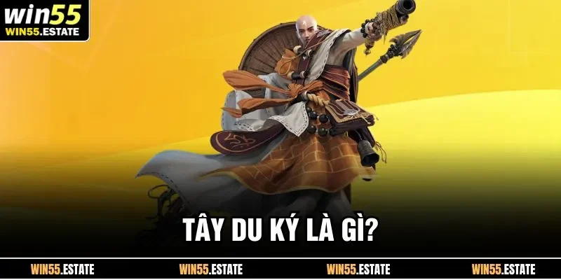 Tây Du Ký Trải Nghiệm Hành Trình Phiêu Lưu Thú Vị Nhất 2025 1 Tây Du Ký là gì?