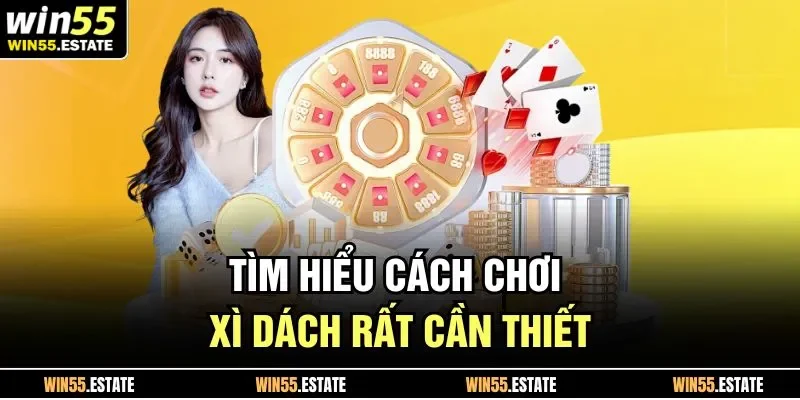 Cách Chơi Xì Dách - Làm Chủ Vấn Bài, Thắng Lớn Dễ Dàng 1 Tìm hiểu cách chơi xì dách rất cần thiết