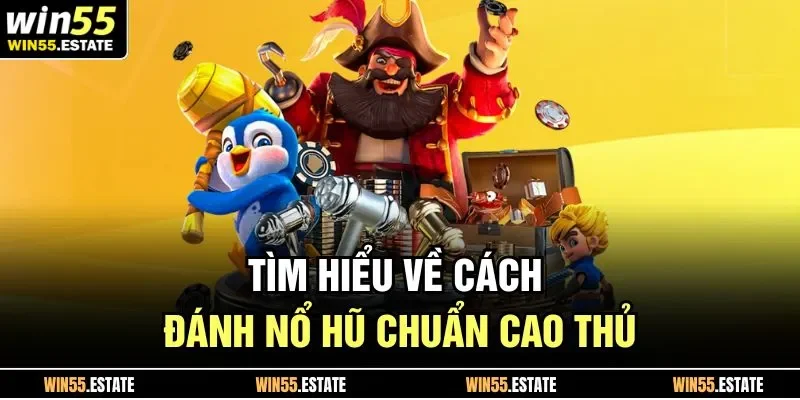 Cách Chơi Nổ Hũ Dễ Thắng Trải Nghiệm Những May Mắn Mỗi Ngày 3 Tìm hiểu về cách đánh nổ hũ chuẩn cao thủ