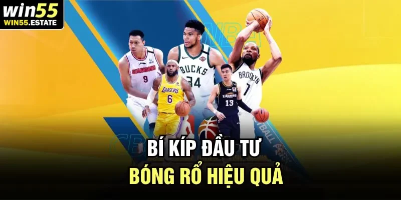 Kèo Cược Bóng Rổ Win55 | Sự Lựa Chọn Hoàn Hảo Nhất 3 Bí kíp đầu tư bóng rổ hiệu quả