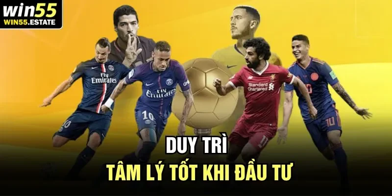 Mẹo Cá Độ Thể Thao Bất Bại Từ Chuyên Gia Hàng Đầu Tại Win55 3 Duy trì tâm lý tốt khi đầu tư