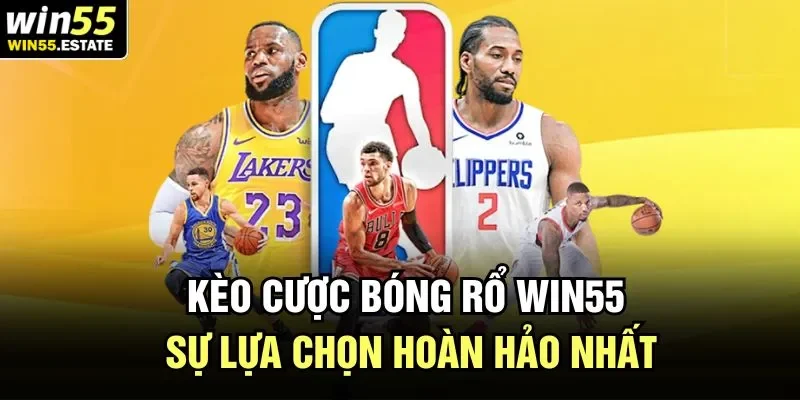 Kèo cược bóng rổ theo Win55
