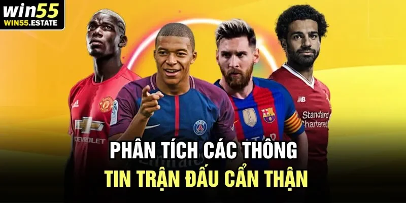 Mẹo Cá Độ Thể Thao Bất Bại Từ Chuyên Gia Hàng Đầu Tại Win55 2 Phân tích các thông tin trận đấu cẩn thận