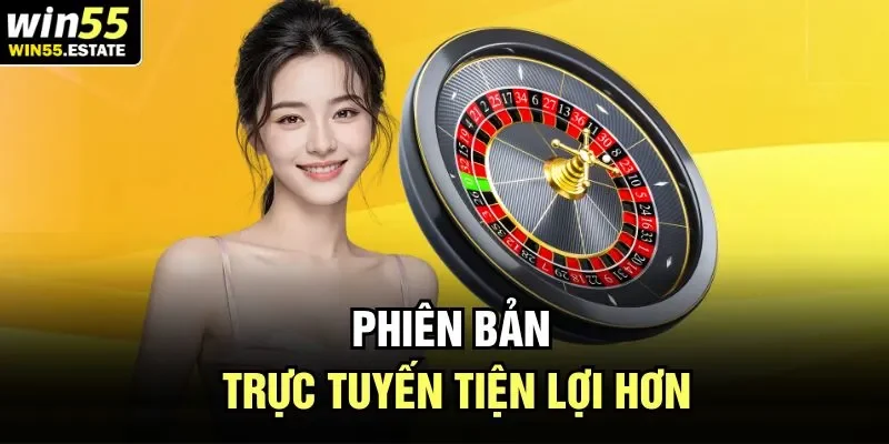 Cách Chơi Roulette - Hướng Dẫn Chi Tiết Từ Chuyên Gia Win55 3 Phiên bản trực tuyến tiện lợi hơn