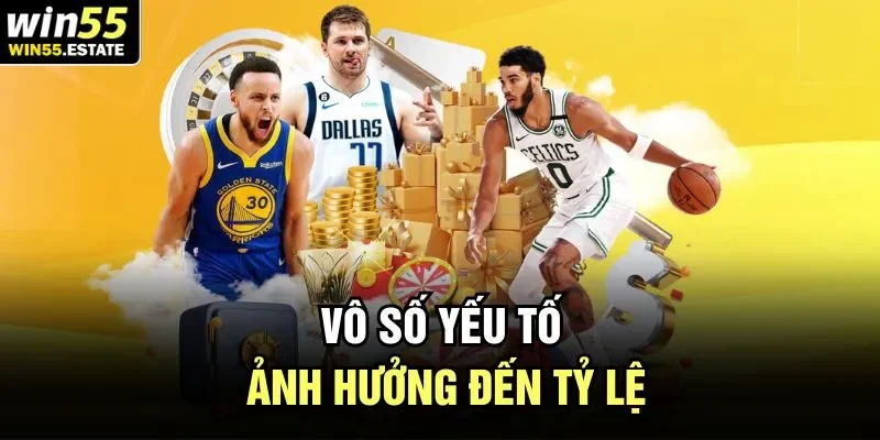 Kèo Cược Bóng Rổ Win55 | Sự Lựa Chọn Hoàn Hảo Nhất 2 Vô số yếu tố tác động đến tỷ lệ